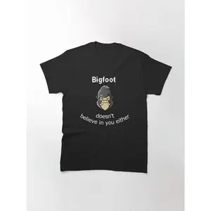 Bigfoot Doesn't Believe In You Either Essential T-Shirt Classic T-Shirt