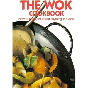 USED-The Wok Cookbook: How to Cook Just About Anything in a Wok by Marian Hoffman (Paperback)