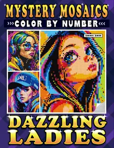 Mystery Mosaics Color By Number Dazzling Ladies: Pixel Art Coloring Book for Adults and Teens - Color Quest of Enchanted Elegance for Relax