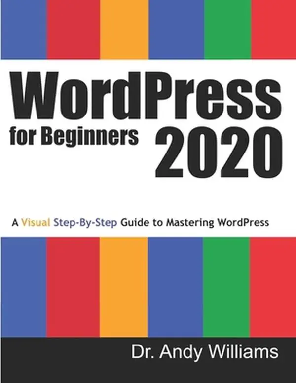 USED-WordPress for Beginners 2020: A Visual Step-by-Step Guide to Mastering WordPress by Williams, Andy (Paperback)
