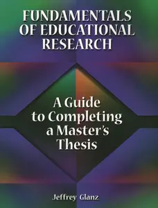 USED-Fundamentals of Educational Research: A Guide to Completing a Master's Thesis by Glanz, Jeffrey (Paperback)