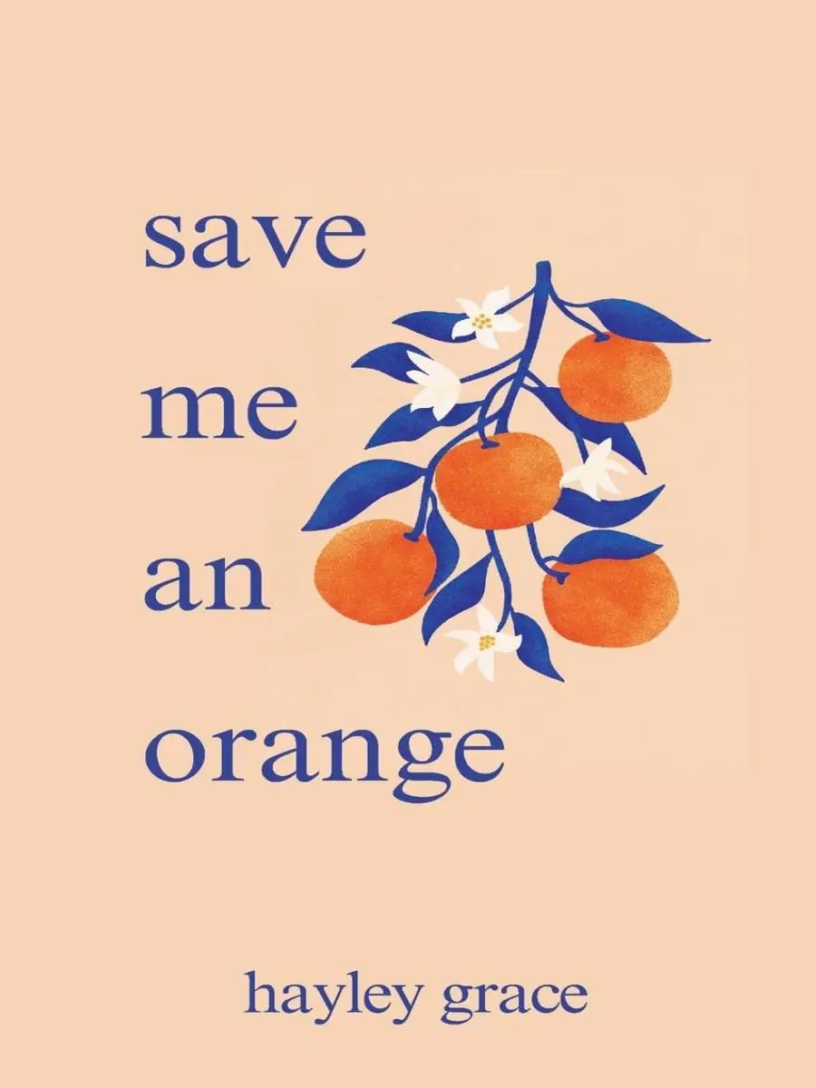 Hayley Grace "Save Me an Orange" - Abstract Message Poem, Books for Poetry Enthusiasts