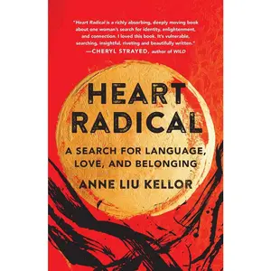 USED-Heart Radical: A Search for Language, Love, and Belonging by Kellor, Anne Liu (Paperback)