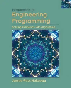 USED-Introduction to Engineering Programming: Solving Problems with Algorithms by James Paul Holloway (Paperback)