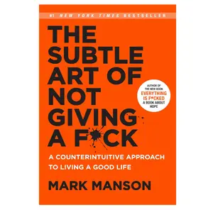 The Subtle Art of Not Giving a F*ck: A Counterintuitive Approach to Living a Good Life (Mark Manson Collection Book 1)