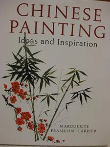 USED-Chinese Painting Ideas and Inspiration by Marguerite Franklin Carrier (Hardcover)