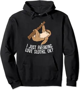 I Just Really Like Sloths, Ok? Love Sloths Pullover Hoodie