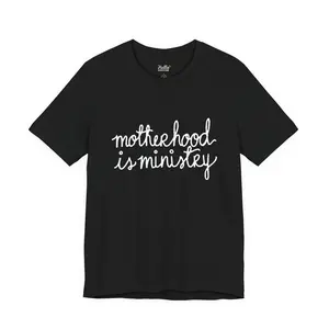Motherhood Is Ministry T‑Shirt