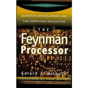 USED-The Feynman Processor: Quantum Entanglement And The Computing Revolution (Frontiers of Science (Perseus Books)) by Gerard J. Milburn (Hardcover)