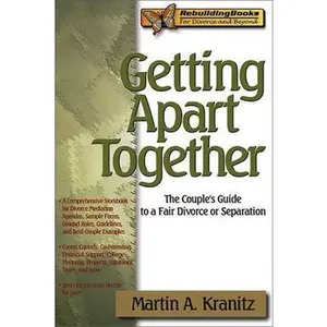 USED-Getting Apart Together: The Couple's Guide to a Fair Divorce or Separation by Kranitz, Martin (Paperback)