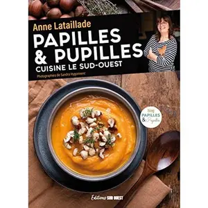 USED-PAPILLES & PUPILLES CUISINE LE SUD-OUEST by ANNE LATAILLADE (Paperback)