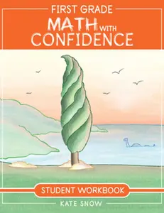 First Grade Math with Confidence Student Workbook -- Kate Snow, Paperback
