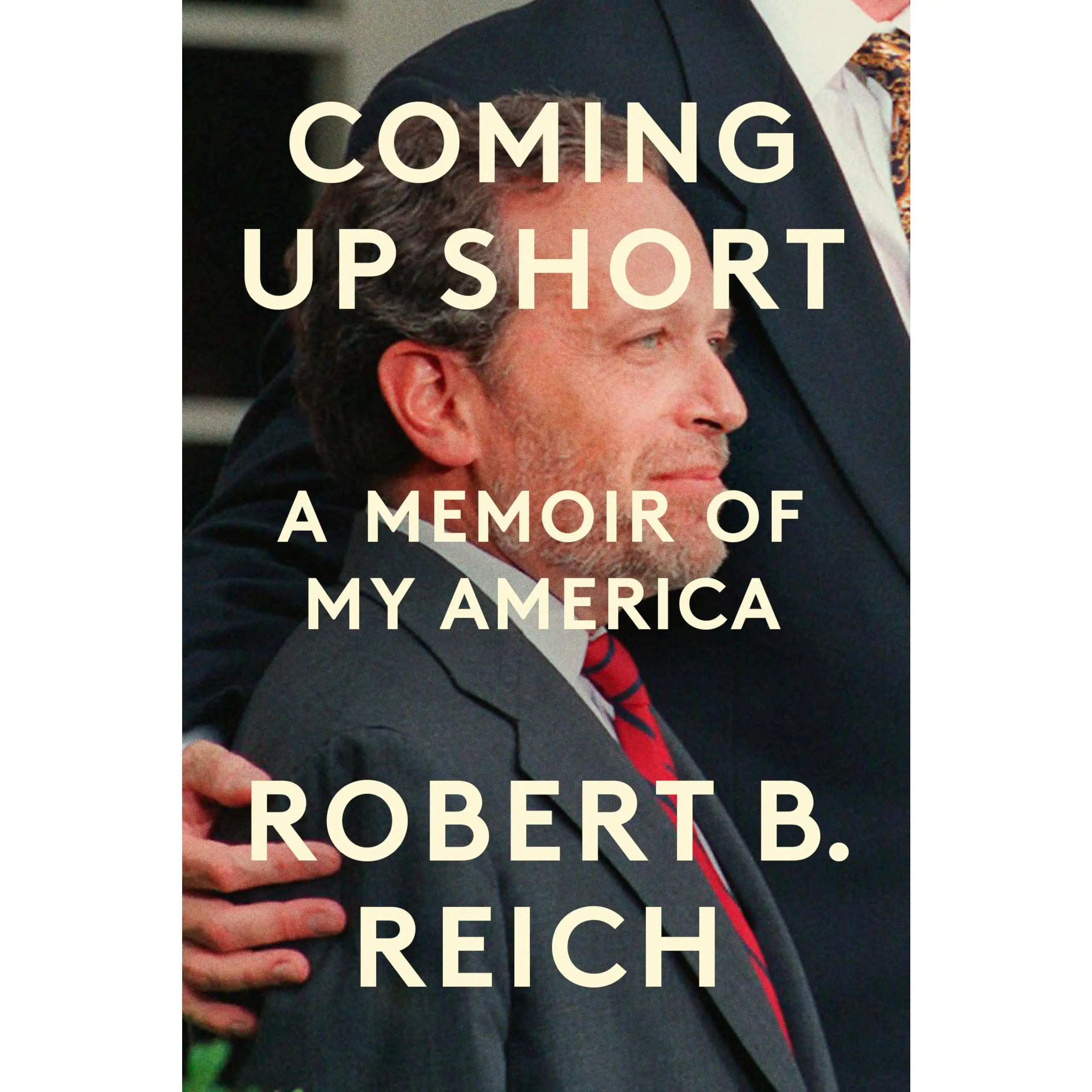 Coming Up Short: A Memoir of My America -- Robert B. Reich - Hardcover