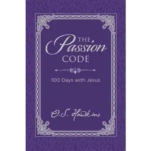 USED-The Passion Code: 100 Days with Jesus (a 100-Day Devotional) - The Perfect Christian Gift for Lent and Easter by Hawkins, O. S. (Hardcover)