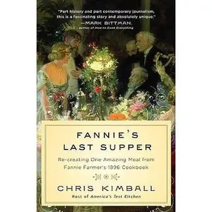 USED-Fannie's Last Supper: Re-creating One Amazing Meal from Fannie Farmer's 1896 Cookbook by Christopher Kimball (Hardcover)