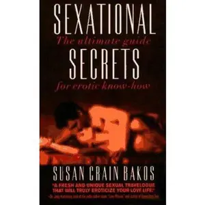 USED-Sexational Secrets: Erotic Advice Your Mother Never Gave You by Susan Crain Bakos (Paperback)