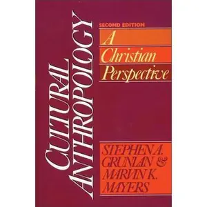 USED-Cultural Anthropology: A Christian Perspective by Grunlan, Stephen A. (Paperback)