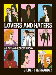 Lovers and Haters: A Love and Rockets Book -- Gilbert Hernandez - Paperback