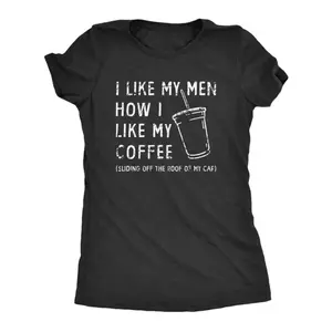 I Like My Men Like My Coffee Tee for Women Funny Vintage Casual Sarcastic Coffee Lover Gift Tshirt