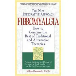 USED-Fibromyalgia The New Integrative Approach: How to Combine the Best of Traditional and Alternative Therapies (INTEGRATIVE HEALTH SERIES) by Milton Hammerly (Paperback)