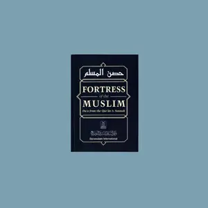 Fortress of The Muslim Du'a from the Qur'an & Sunnah By Sa'id Bin Ali Bin wahaf Al-Qahtani