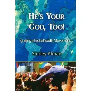 USED-He's Your God, Too!: Igniting a Global Youth Movement by Alman, Shirley (Paperback)