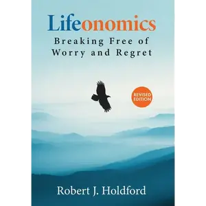 Lifeonomics: Breaking Free From Worry and Regret - Hardcover