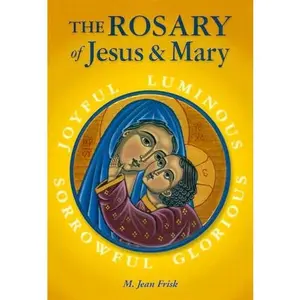 USED-The Rosary of Jesus and Mary: Mysteries for Christian Prayer by M. Jean Frisk (Paperback)