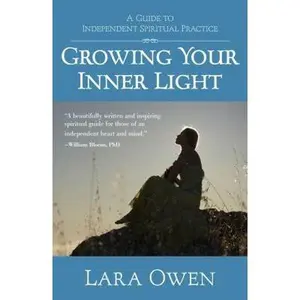 USED-Growing Your Inner Light: A Guide to Independent Spiritual Practice by Owen, Lara (Paperback)