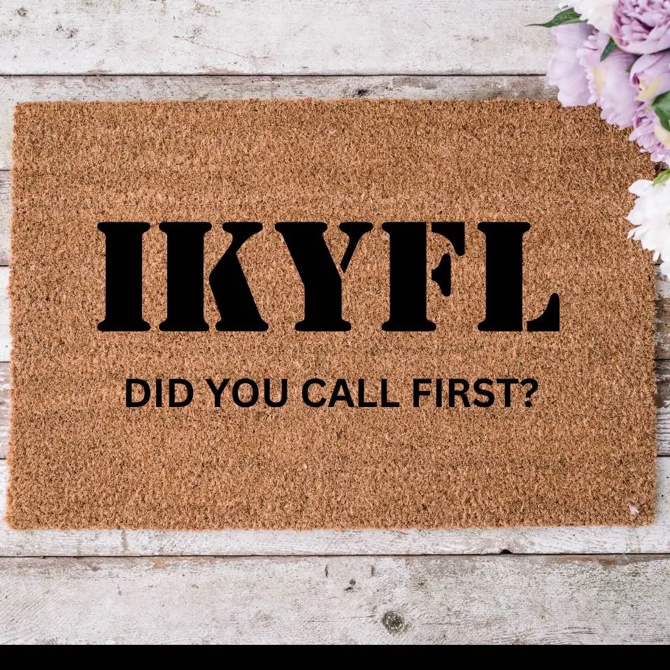 IKYFL , Did you call first Doormat