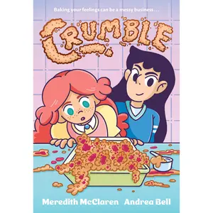 Crumble (A Graphic Novel) by Meredith McClaren, Andrea Bell [Paperback Book]