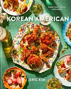 Korean American: Food That Tastes Like Home -- Eric Kim, Hardcover