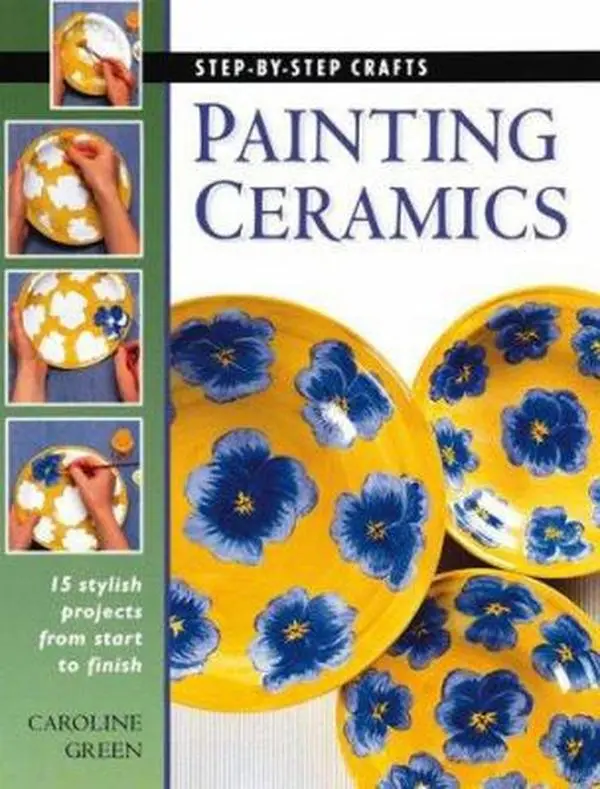 USED Book - Painting Ceramics: 15 Stylish Projects from Start to Finish (Step-By-Step Crafts) by Caroline Green (Hardcover) - english