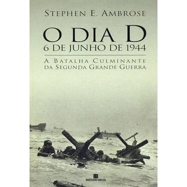 USED Book - O Dia D: 6 de Junho de 1944 - A Batalha Culminante da Segunda Grande Guerra by Stephen E. Ambrose (Paperback) - portuguese