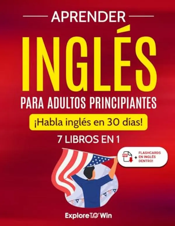 Aprender inglés para adultos principiantes: 7 libros en 1: ¡Habla inglés en 30 días! (Spanish Edition)