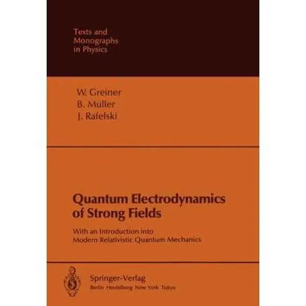 USED-Quantum Electrodynamics of Strong Fields: With an Introduction Into Modern Relativistic Quantum Mechanics by Greiner, Walter (Paperback)