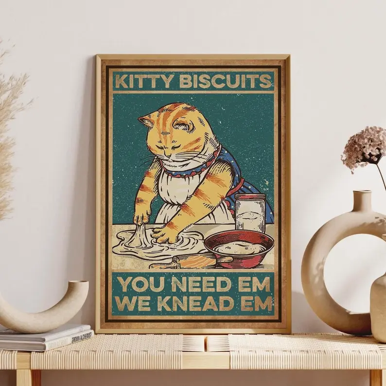 Kitty Biscuits You Need Em We Knead Em Poster