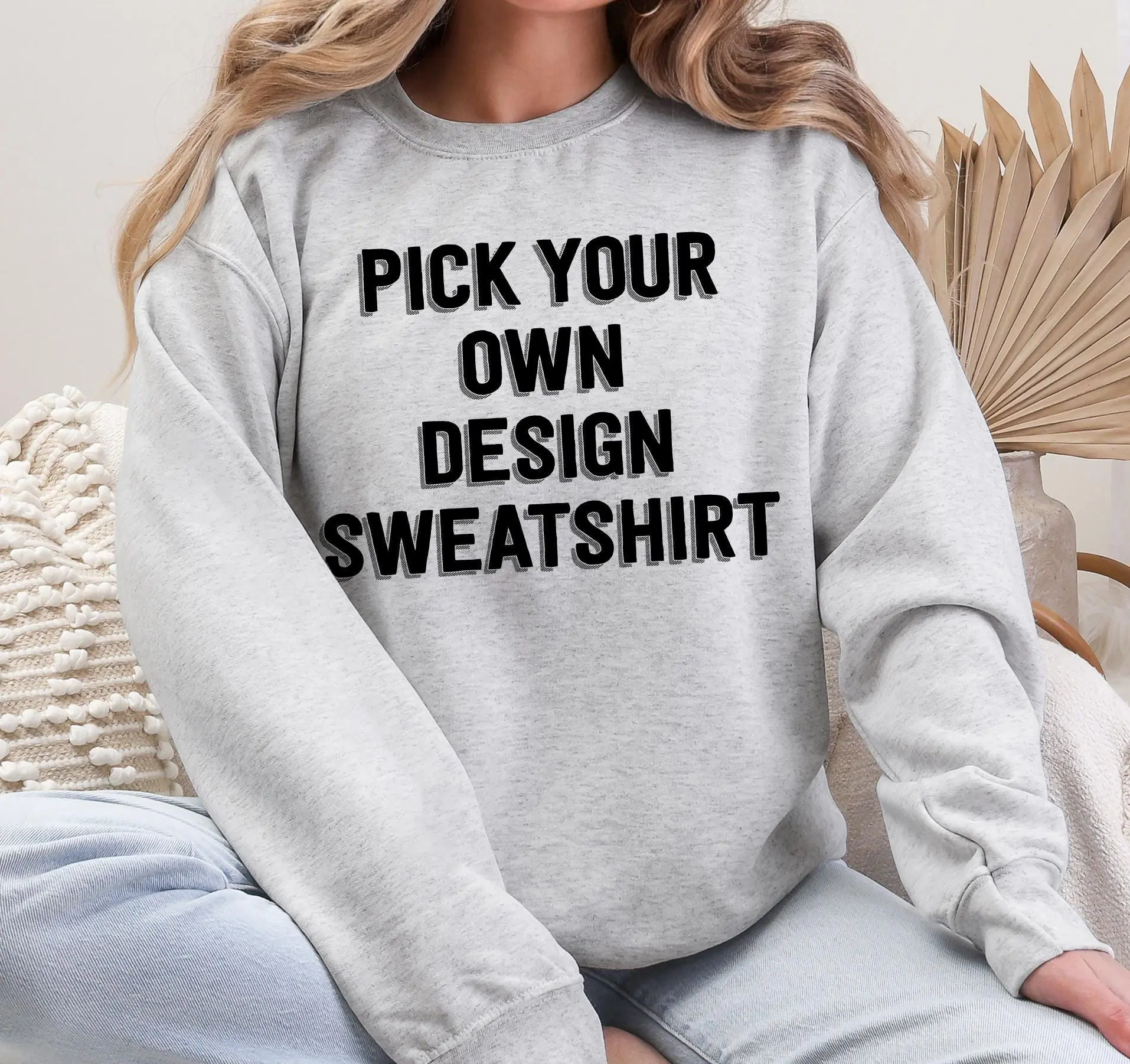 Custom Pick Your Own Design Sweatshirt Custom Pick Your Own Design Sweatshirt
