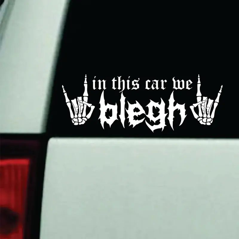 In This Car We Blegh v4 Car Decal Truck Bumper Sticker Window Windshield Vinyl Music Emo Hardcore