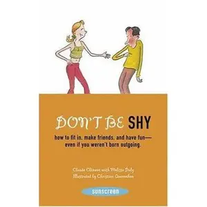 USED-Don't Be Shy: How to Fit in, Make Friends, and Have Fun-Even If You Weren't Born Outgoing (Sunscreen) by Claude Clement (Paperback)