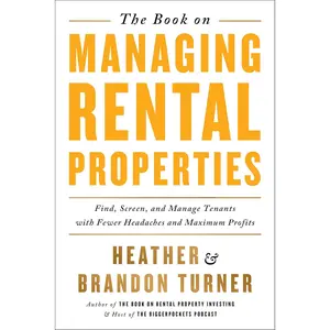 The Book on Managing Rental Properties: A Proven System for Finding, Screening, and Managing Tenants with Fewer Headaches and Maximum Profits (BiggerPockets Rental Kit, 3)