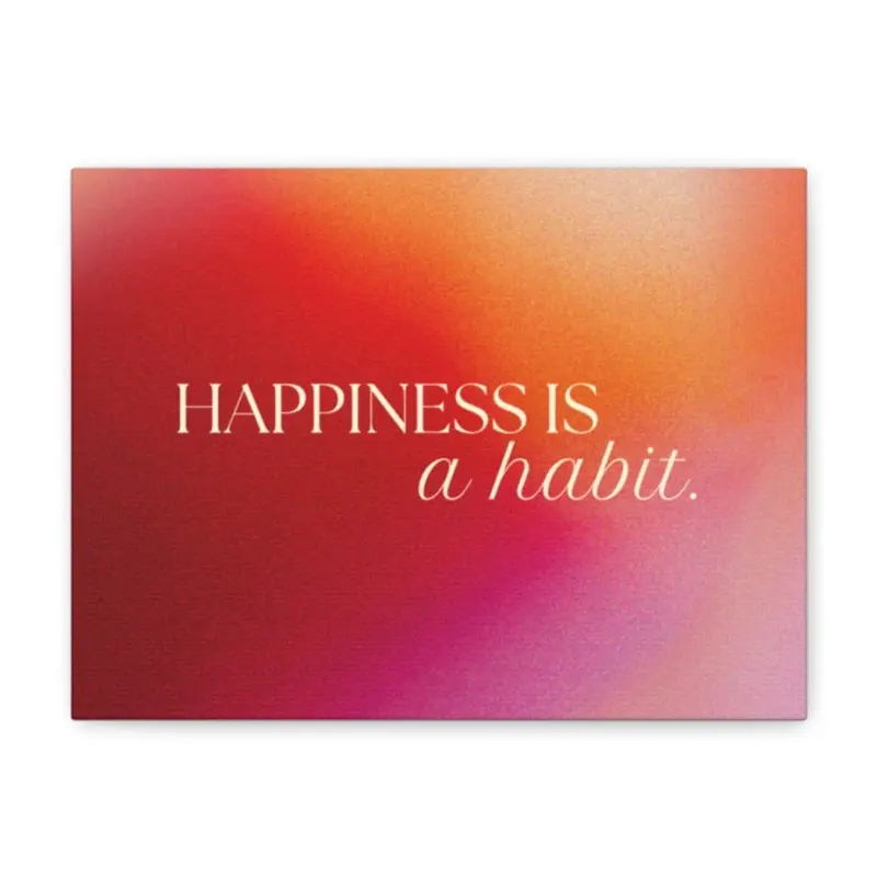 Emocional Wall Art - Happiness Is a Habit Inspirational Quote  for Home Decor