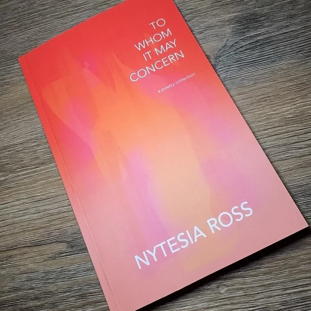 TO WHOM IT MAY CONCERN: A Poetry Collection - Written by Nytesia Ross (Signed Copy + Poetry Print)
