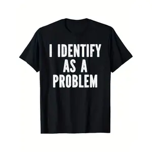 I Identify As A Problem Distressed Text Funny Sarcastic T-Shirt1