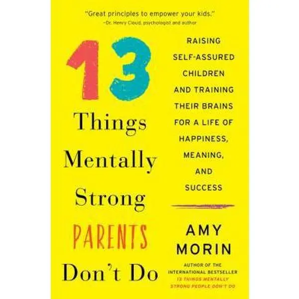 USED Book - 13 Things Mentally Strong Parents Don't Do: Raising Self-Assured Children and Training Their Brains for a Life of Happiness, Meaning, and Success by Morin, Amy (Paperback) - english