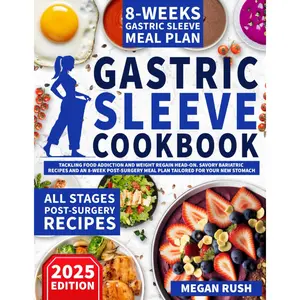 Gastric Sleeve Cookbook: Tackling Food Addiction and Weight Regain Head-On. Savory Bariatric Recipes and an 8-Week Post-Surgery Meal Plan Tailored for Your New Stomach (Bariatric Cookbook Bible) Paperback – March 5, 2024