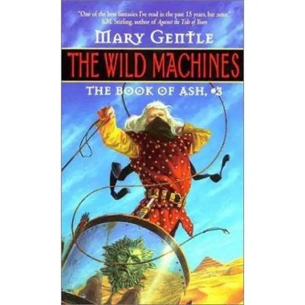 USED-The Wild Machines:: The Book Of Ash, #3 by Mary Gentle (Unknown)