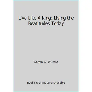 USED-Live Like A King: Living the Beatitudes Today by Warren W. Wiersbe (Paperback)
