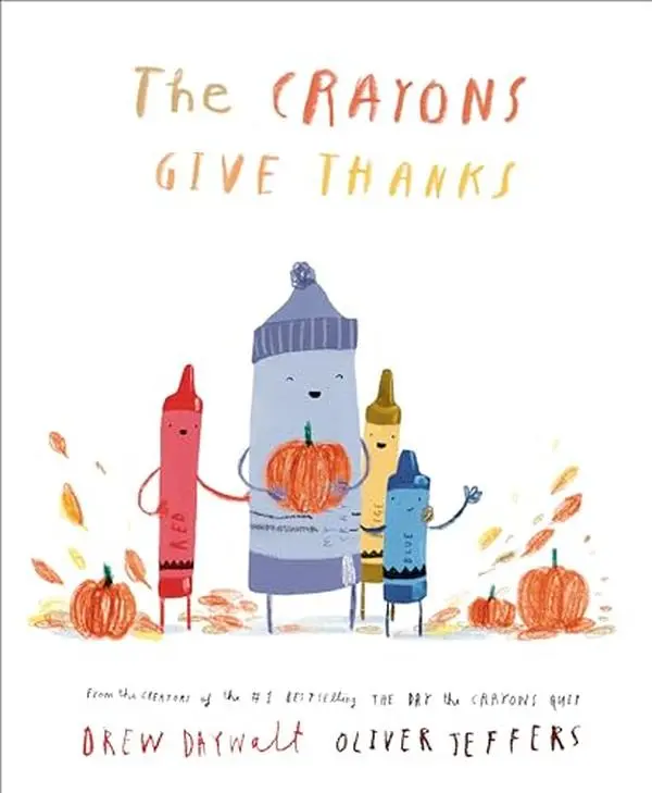 The Crayons Give Thanks -- Drew Daywalt - Hardcover