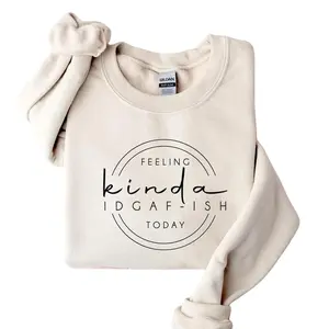 Feeling Kinda IDGAF-ish Today Sweatshirt, Funny Graphic Sweater, Sarcastic Pullover, Funny Quote Shirt, Funny Gift Sweater, Sarcastic Shirts